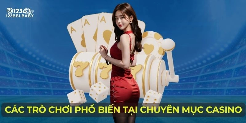 Các trò chơi phổ biến tại chuyên mục Casino