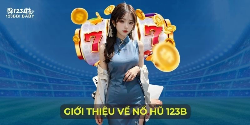 Giới thiệu về nổ hũ 123B