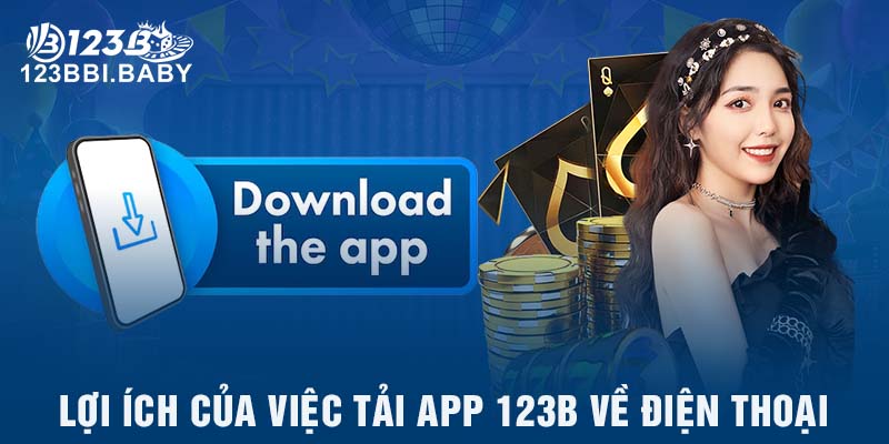 lợi ích của việc tải app 123b