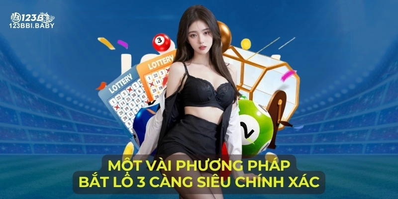 Một vài phương pháp bắt lô 3 càng siêu chính xác