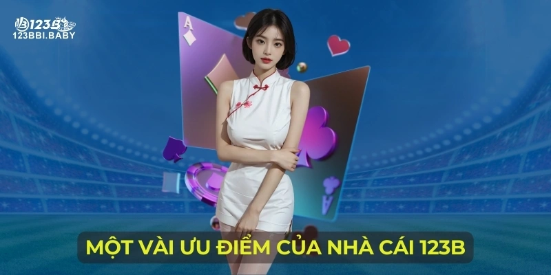 Một vài ưu điểm của nhà cái 123B