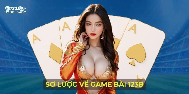 Sơ lược về game bài 123B