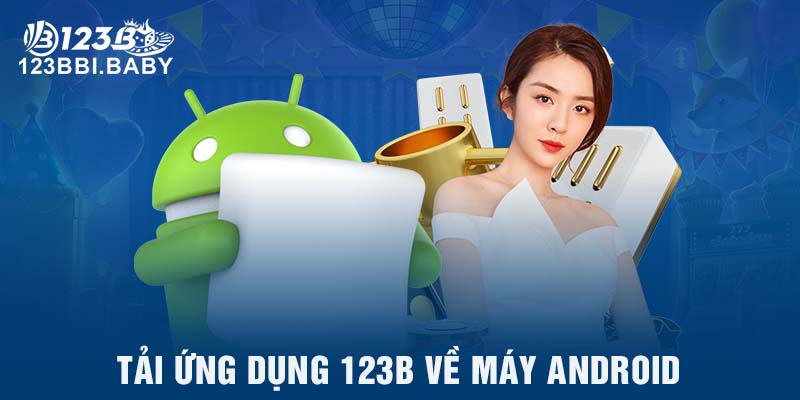 tải ứng dụng 123b về máy android