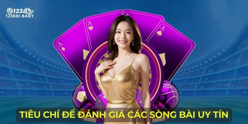 Tiêu chí để đánh giá các sòng bài uy tín